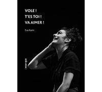 Vole ! t'es toi ! va aimer ! - Eva Rami - Esse Que - broché - Théâtre