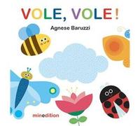 Agnèse Baruzzi – Vole, vole ! – Album jeunesse – Cartonné – minedition AG