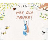 Vole, vole, Carole ! - Corey R. Tabor - Le Genevrier - cartonné - Album jeunesse
