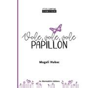 Vole, vole, vole papillon - Magali Hubac - La Marmotiere - broché - Comptine, chant