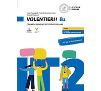 Volentieri! B1 - Edizione ibrida: Corso di lingua e cultura italiana. Libro dello studente e degli esercizi + codice di accesso al libro in digitale sul sito imparosulweb.eu (36 mesi)