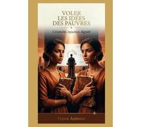 Voler les idées des pauvres: Créativité, injustice, dignité