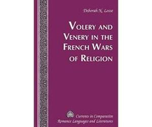 Volery and Venery in the French Wars of Religion (Currents in Comparative Romance Languages & Literatures) - [Version Originale] Inconnu (Auteur)