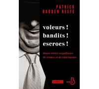 Voleurs ! Bandits ! Escrocs ! - Douze récits stupéfiants de crimes et de châtiments: Douze récits stupéfiants de crimes et de châtiments
