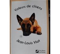 Voleurs de chiens Viot jean louis (Auteur)
