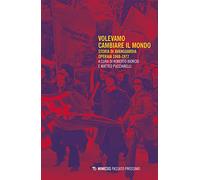Volevamo cambiare il mondo. Storia di Avanguardia Operaia 1968-1977