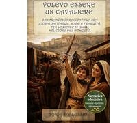 Volevo essere un cavaliere: San Francesco racconta la sua storia: battaglie, sogni e fragilità, tra le pietre di Assisi, nel cuore del Medioevo.