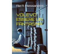 Volevo essere un fantasma