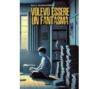 Volevo essere un fantasma