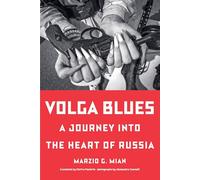 Volga Blues: A Journey into the Heart of Russia