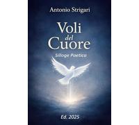 Voli del Cuore: Silloge Poetica
