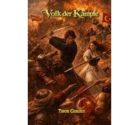 Volk der Kämpfe: Zwei Zeiten. Zwei Schicksale. Ein Kampf ums Überleben.