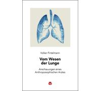 Volker Fintelma Vom Wesen der Lunge: Anschauungen eines Anthroposophisch (Poche)