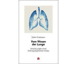 Volker Fintelma Vom Wesen der Lunge: Anschauungen eines Anthroposophisch (Poche)