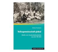 Volksgemeinschaft global: Briefe von Auslandsdeutschen aus der NS-Zeit