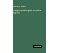 Volksglaube und religiöser Brauch der Magyaren