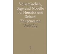Volksmärchen, Sage und Novelle bei Herodot und Seinen Zeitgenossen: Eine Untersuchung Über die Volkstümlichen Elemente der Altgriechischen Prosaerzählung