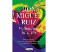 Vollendung in Liebe [German] by Ruiz, Don Miguel [Paperback] NEUF