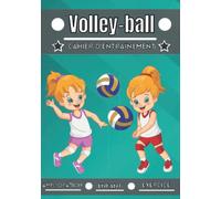 Volley-ball cahier d'entraînement: Sport enfant de 4 à 12 ans | Séance de sport et exercice à planifier, bilan des entraînements | Apprendre et progresser, carnet entraînement enfant |