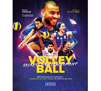 Volley-Ball - Secrets D'entraînement - Méthodologie Et Exercices : L'expertise Du Haut Niveau Au Service De Tous