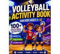 Volleyball Activity Book for Kids Ages 8-12: 100+ Logic Puzzles, Word Searches, Coloring & Drawing Challenges for Young Athletes to Level Up Off the Court