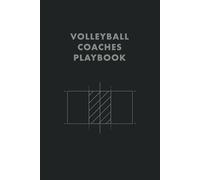 Volleyball Coaching Playbook & Notebook: The All-in-One Solution for Training and Team Organization