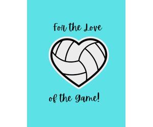 Volleyball: For the Love of the Game Notebook