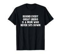 Volleyball Libero's Mom Behind Every Great Libero Funny T-Shirt