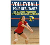 Volleyball pour Débutants : Les Clés pour Progresser et Prendre du Plaisir Rapidement