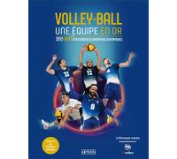 Volleyball, une équipe en or 2012-2024 D’Outsiders à Champions olympiques - Stéphane Weiss - Amphora - broché - Monographie