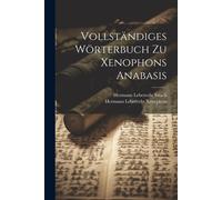 Vollständiges Wörterbuch Zu Xenophons Anabasis