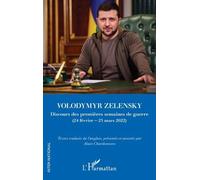 Volodymyr Zelensky - Discours Des Premières Semaines De Guerre (24 Février - 25 Mars 2022)
