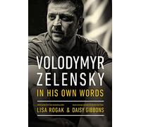 Volodymyr Zelensky in His Own Words