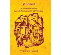 Volomin; A Memorial To The Jewish Community Of Volomin (Wo¿Omin, Poland)