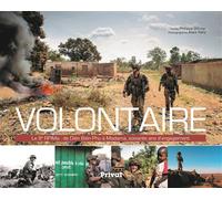 Volontaire, le 8e rpima Le 8 RPIMA : de Diên Biên Phu à Bangui, soixante ans d'engagement - Philippe Ollivier - Privat - relié - Beau livre