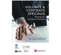 Volonté & Contrats Spéciaux - Regards Sur Le Projet De Réforme