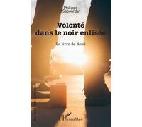 Volonté dans le noir enlisée Le livre de deuil - Philippe Sabourdy - L'harmattan - broché - Roman