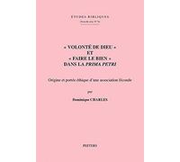 Volonte De Dieu Et Faire Le Bien Dans La Prima Petri: Origine Et Portee Ethique D'une Association Feconde