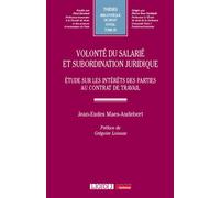 Volonté du salarié et subordination juridique: Étude sur les intérêts des parties au contrat de travail (89)