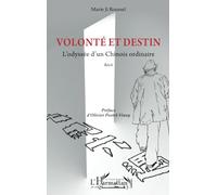 Volonté et destin L’odyssée d’un Chinois ordinaire - Marie Ji Roussel - L'harmattan - broché - Roman