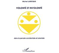 Volonté et involonté dans la pensée occidentale et orientale