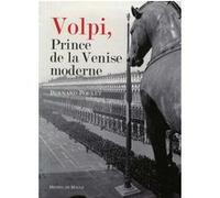 Volpi, Prince de la Venise moderne Bernard Poulet (Auteur)