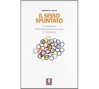 Volpi, R: Sesso Spuntato. Il Crepuscolo Della Riproduzione S