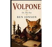 VOLPONE: Or, The Fox
