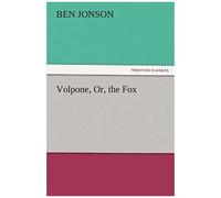 Volpone, Or, The Fox