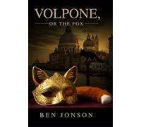 Volpone: Or, The Fox
