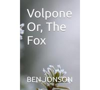 Volpone Or, The Fox