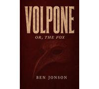 Volpone: Or, The Fox
