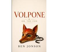 VOLPONE: OR, THE FOX