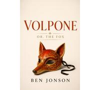 VOLPONE: OR, THE FOX
